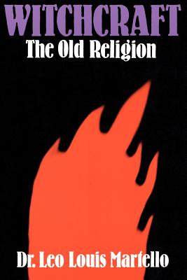 Witchcraft: The Old Religion - Leo Louis Martello