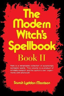 The Modern Witch's Spellbook: Book ll - Sara Morrison