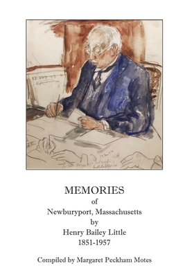 Memories of Newburyport, Massachusetts, by Henry Bailey Little, 1851-1957 - Margaret Peckham Motes