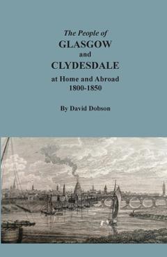 Coperta cărții 'The People of Glasgow and Clydesdale at Home and Abroad, 1800-1850 - David Dobson'