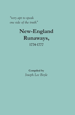 very apt to speak one side of the truth: New-England Runaways, 1774-1777 - Joseph Lee Boyle