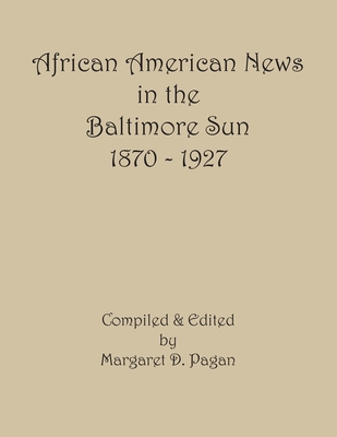 African American News in the Baltimore Sun, 1870-1927 - Margaret D. Pagan