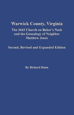 Coperta cărții 'Warwick County, Virginia: The 1643 Church on Baker's Neck and the Genealogy of Neighbor Matthew Jones - Richard Dunn'