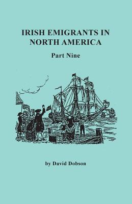 Coperta cărții 'Irish Emigrants in North America. Part Nine - David Dobson'