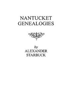 Coperta cărții 'Nantucket Genealogies - Alexander Starbuck'