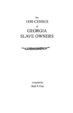 Coperta cărții '1850 Census of Georgia Slave Owners - Jack F. Cox'