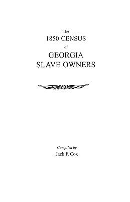 Coperta cărții '1850 Census of Georgia Slave Owners - Jack F. Cox'