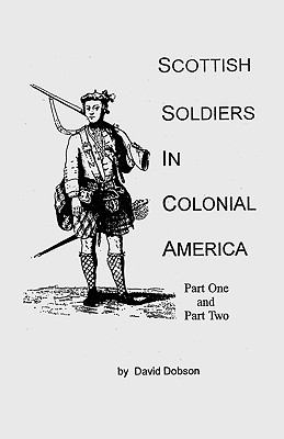Scottish Soldiers in Colonial America - David Dobson