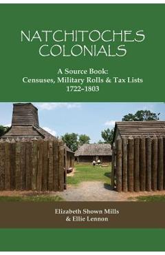 Coperta cărții 'Natchitoches Colonials, a Source Book: Censuses, Military Rolls & Tax Lists, 1722-1803 - Elizabeth Shown Mills'