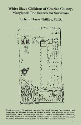 Coperta cărții 'White Slave Children of Charles County, Maryland: The Search for Survivors - Richard Hayes Phillips'