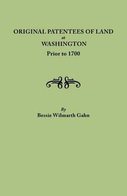 Original Patentees of Land at Washington Prior to 1700 - Bessie Wilmarth Gahn