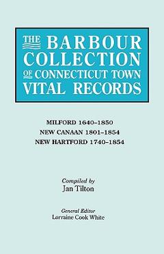 Coperta cărții 'Barbour Collection of Connecticut Town Vital Records. Volume 28: Milford 1640-1850, New Canaan 1801-1854, New Hartford'