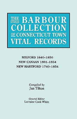 Coperta cărții 'Barbour Collection of Connecticut Town Vital Records. Volume 28: Milford 1640-1850, New Canaan 1801-1854, New Hartford'