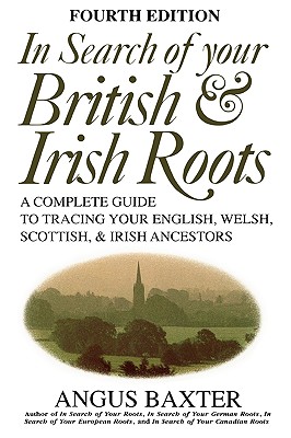 In Search of Your British & Irish Roots. Fourth Edition - Angus Baxter