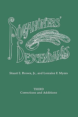 Pocahontas' Descendants. a Revision, Enlargement and Extension of the List as Set Out by Wyndham Robertson in His Book Pocahontas and Her Descendants - Stuart E. Brown