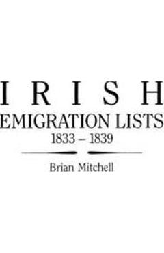 Coperta cărții 'Irish Emigration Lists, 1833-1839 - Brian Mitchell'