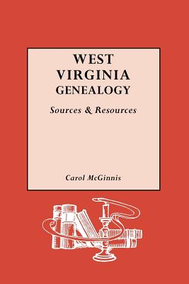 West Virginia Genealogy: Sources and Resources - Carol Mcginnis