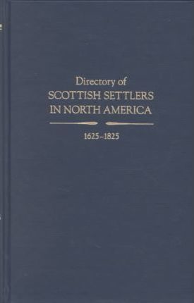 Directory of Scottish Settlers in North America, 1625-1825. Volume VI - David Dobson