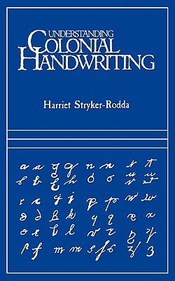 Understanding Colonial Handwriting (Rev) - Harriet Stryker-rodda