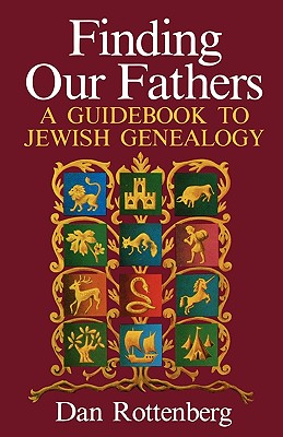 Finding Our Fathers. a Guidebook to Jewish Genealogy - Dan Rottenberg