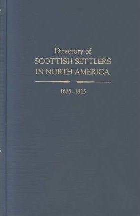 Directory of Scottish Settlers in North America, 1625-1825. Volume IV - David Dobson