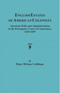 Coperta cărții 'English Estates of American Colonists. American Wills and Administrations in the Prerogative Court of Canterbury,'