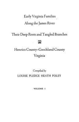 Early Virginia Families Along the James River, Volume I - Louise Pledge Heath Foley