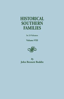 Historical Southern Families. in 23 Volumes. Volume VIII - John Bennett Boddie