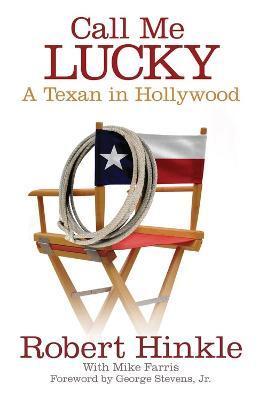 Call Me Lucky: A Texan in Hollywood - Robert Hinkle