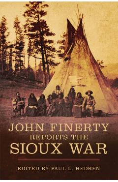 Coperta cărții 'John Finerty Reports the Sioux War - Paul L. Hedren'