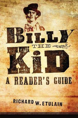 Billy the Kid: A Reader's Guide - Richard W. Etulain