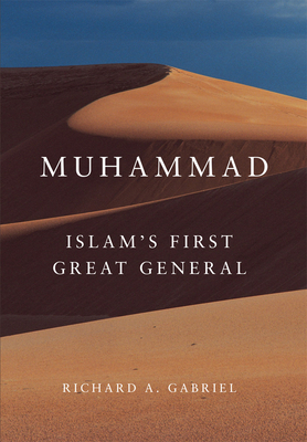 Muhammad: Islam's First Great General Volume 11 - Richard A. Gabriel