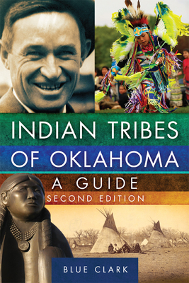 Indian Tribes of Oklahoma: A Guide, Second Edition Volume 261 - Blue Clark