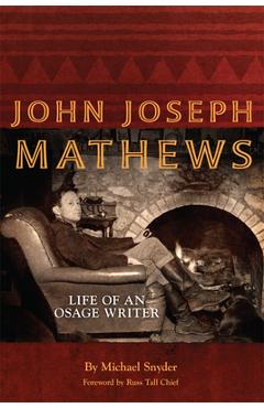 Coperta cărții 'John Joseph Mathews, 69: Life of an Osage Writer - Michael Snyder'