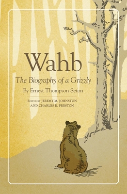 Wahb: The Biography of a Grizzly - Ernest Thompson Seton