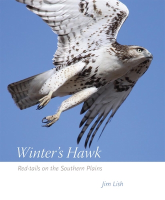 Winter's Hawk: Red-Tails on the Southern Plains - James W. Lish