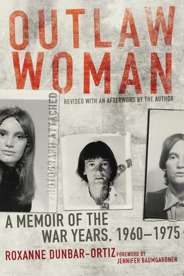 Outlaw Woman: A Memoir of the War Years, 1960-1975 - Roxanne Dunbar-ortiz