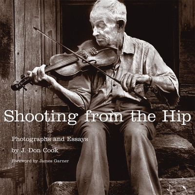 Coperta cărții 'Shooting from the Hip: Photographs and Essays - J. Don Cook'