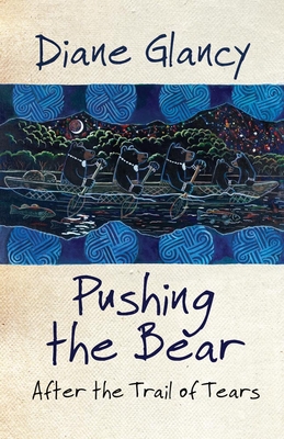 Pushing the Bear: After the Trail of Tears - Diane Glancy
