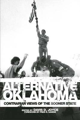Alternative Oklahoma: Contrarian Views of the Sooner State - Davis D. Joyce