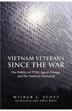 Poza produsului Vietnam Veterans Since the War: The Politics of Ptsd, Agent Orange, and the National Memorial - Wilbur J. Scott