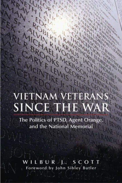 Vietnam Veterans Since the War: The Politics of Ptsd, Agent Orange, and the National Memorial - Wilbur J. Scott