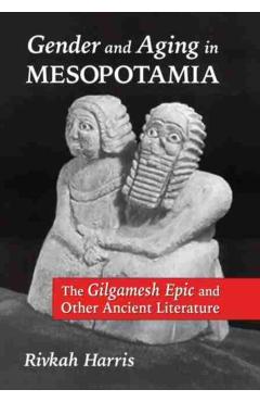 Poza produsului Gender and Aging in Mesopotamia: The 