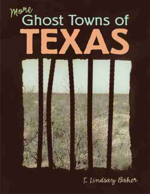 More Ghost Towns of Texas - T. Lindsay Baker