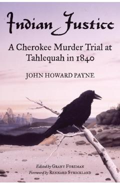 Coperta cărții 'Indian Justice: A Cherokee Murder Trial at Tahlequah in 1840 - John Howard Payne'