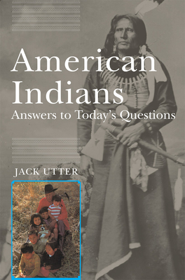 American Indians: Answers to Today's Questions - Jack Utter