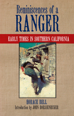 Reminiscences of a Ranger: Early Times in Southern Californiavolume 65 - Horace Bell