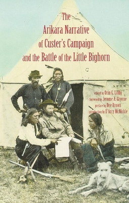 Arikara Narrative of Custer's Campaign and the Battle of the Little Bighorn - Orin Grant Libby