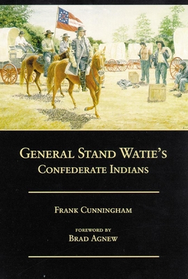 General Stand Watie's Confederate Indians - Frank Cunningham