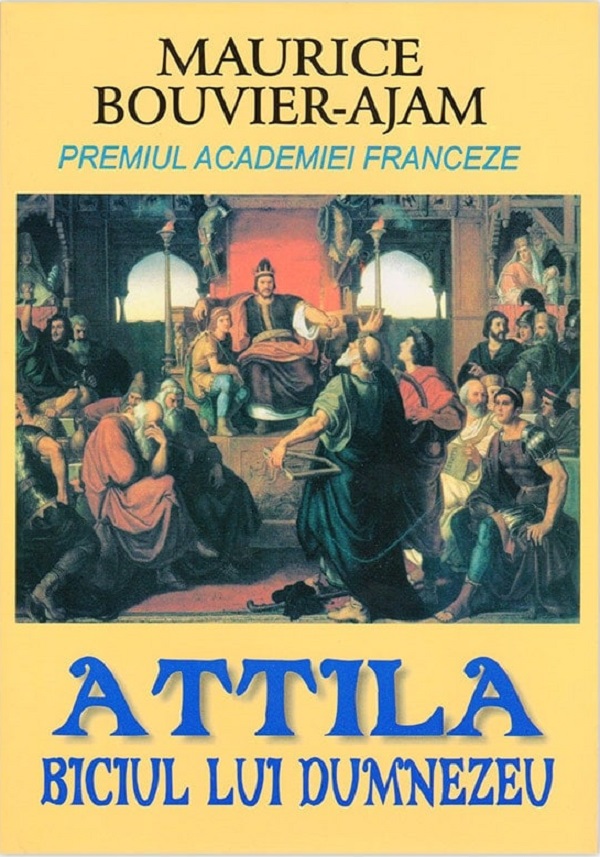 Attila, biciul lui Dumnezeu - Maurice Bouvier-Ajam